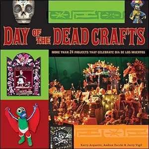 Imagen del vendedor de Day of the Dead Crafts : More Than 24 Projects That Celebrate Dia De Los Muertos a la venta por GreatBookPrices