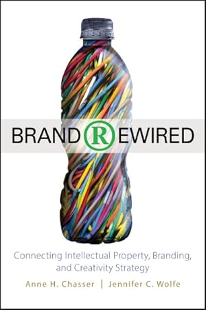 Seller image for Brand Rewired : Connecting Intellectual Property, Branding, and Creativity Strategy for sale by GreatBookPrices
