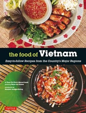Imagen del vendedor de Food of Vietnam : Easy-to-Follow Recipes from the Country's Major Regions a la venta por GreatBookPrices