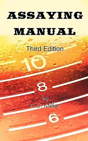 Seller image for Assaying Manual - Fire Assay of Gold, Silver and Lead (Third Edition) for sale by GreatBookPrices