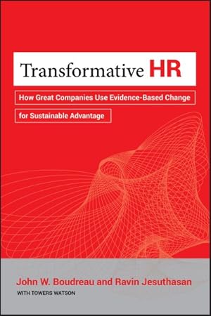 Image du vendeur pour Transformative HR : How Great Companies Use Evidence-Based Change to Drive Sustainable Advantage mis en vente par GreatBookPrices