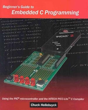 Immagine del venditore per Beginner's Guide to Embedded C Programming : Using the PIC Microcontroller and the HI-TECH PICC-Lite C Compiler venduto da GreatBookPrices