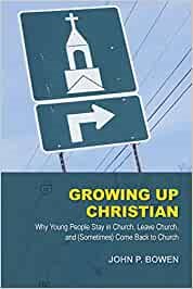 Immagine del venditore per Growing Up Christian: Why Young People Stay in Church, Leave Church, and (Sometimes) Come Back to Church venduto da GreatBookPrices