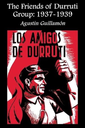 Seller image for Friends of Durruti Group : 1937-1939 for sale by GreatBookPrices