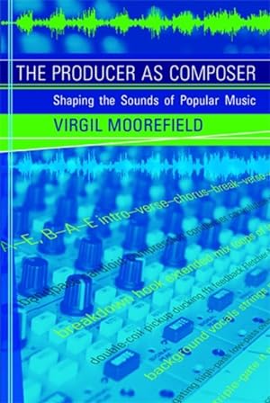 Imagen del vendedor de Producer As Composer : Shaping the Sounds of Popular Music a la venta por GreatBookPrices