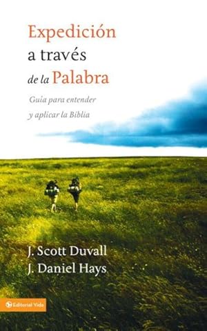 Seller image for Expedicin a travs de la palabra / Journey Into God's Word : Gua para entender y aplicar la biblia / Your Guide to Understanding and Applying the Bible -Language: Spanish for sale by GreatBookPrices