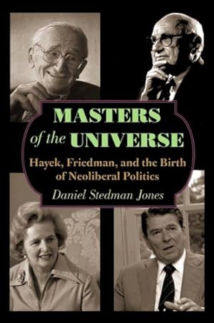 Imagen del vendedor de Masters of the Universe : Hayek, Friedman, and the Birth of Neoliberal Politics a la venta por GreatBookPrices