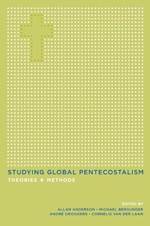 Imagen del vendedor de Studying Global Pentecostalism : Theories and Methods a la venta por GreatBookPrices