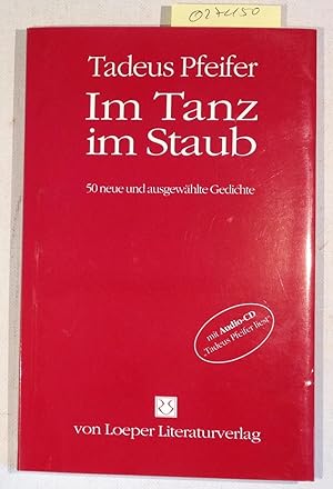 Bild des Verkufers fr Im Tanz im Staub: 50 neue und ausgewhlte Gedichte mit Audio-CD "Tadeus Pfeifer liest" zum Verkauf von Antiquariat Trger