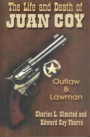 Image du vendeur pour Life and Death of Juan Coy : Outlaw and Lawman mis en vente par GreatBookPrices