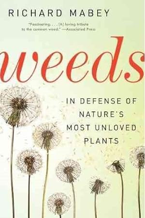 Imagen del vendedor de Weeds : In Defense of Nature's Most Unloved Plants a la venta por GreatBookPrices