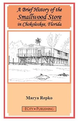 Immagine del venditore per A Brief History of the Smallwood Store in Chokoloskee, Florida venduto da GreatBookPrices