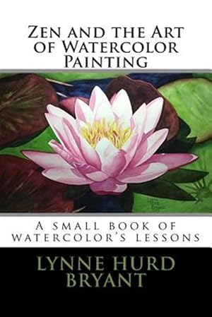 Image du vendeur pour Zen and the Art of Watercolor Painting mis en vente par GreatBookPrices