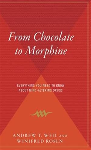 Image du vendeur pour From Chocolate to Morphine : Everything You Need to Know About Mind-altering Drugs mis en vente par GreatBookPrices