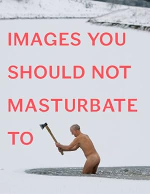 Seller image for Images You Should Not Masturbate To for sale by GreatBookPrices
