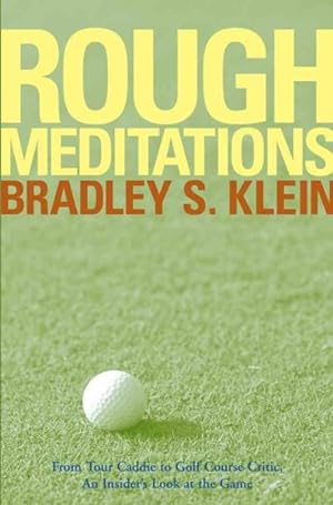 Seller image for Rough Meditations : From Tour Caddie To Golf Course Critic, An Insider's Look At The Game for sale by GreatBookPrices