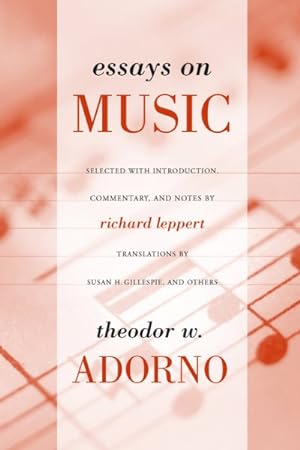 Image du vendeur pour Essays on Music : Theodor W. Adorno ; Selected, With Introduction, Commentary, and Notes by Richard Leppert ; New Translations by Susan H. Gillespie mis en vente par GreatBookPrices