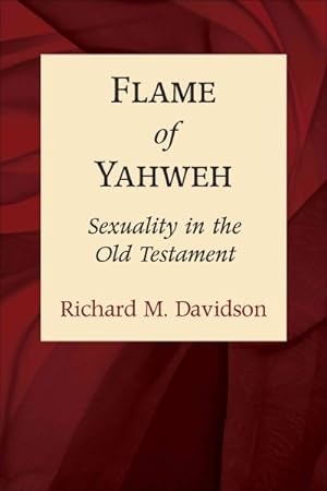 Image du vendeur pour Flame of Yahweh : Sexuality in the Old Testament mis en vente par GreatBookPrices