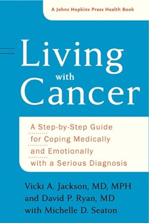 Seller image for Living With Cancer : A Step-by-Step Guide for Coping Medically and Emotionally With a Serious Diagnosis for sale by GreatBookPrices