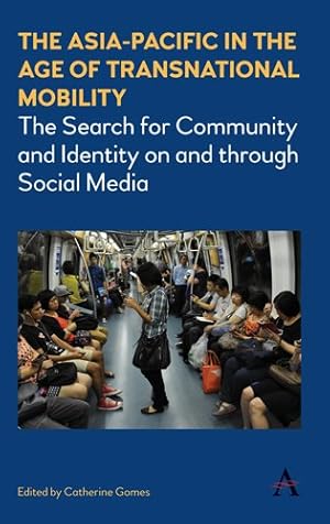 Imagen del vendedor de Asia-Pacific in the Age of Transnational Mobility : The Serch for Community and Identity on and Through Social Media a la venta por GreatBookPrices