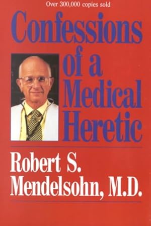 Imagen del vendedor de Confessions of a Medical Heretic a la venta por GreatBookPrices