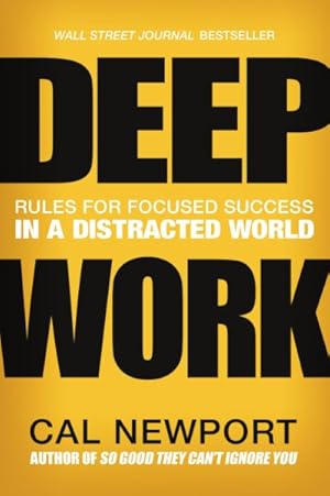 Image du vendeur pour Deep Work : Rules for Focused Success in a Distracted World mis en vente par GreatBookPrices