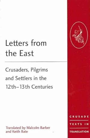 Seller image for Letters from the East : Crusaders, Pilgrims and Settlers in the 12th-13th Centuries for sale by GreatBookPrices