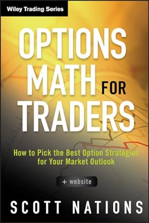 Image du vendeur pour Options Math for Traders : How to Pick the Best Option Strategies for Your Market Outlook mis en vente par GreatBookPrices