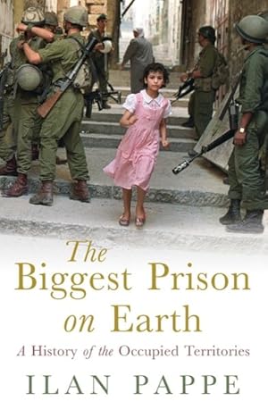 Bild des Verkufers fr Biggest Prison on Earth : A History of the Occupied Territories zum Verkauf von GreatBookPrices