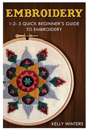 Seller image for Embroidery: 1-2-3 Quick Beginner's Guide to Embroidery for sale by GreatBookPrices