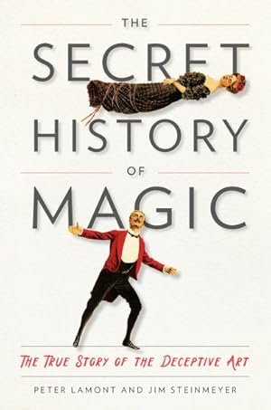 Image du vendeur pour Secret History of Magic : The True Story of the Deceptive Art mis en vente par GreatBookPrices