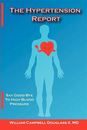 Immagine del venditore per Hypertension Report - Say Goodbye to High Blood Pressure venduto da GreatBookPrices