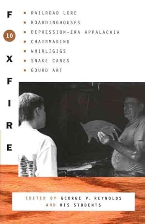 Seller image for Foxfire 10 : Railroad Lore, Boardinghouses, Depression-era Appalachia, Chair Making, Whirligigs, Snake Canes, and Gourd Art for sale by GreatBookPrices