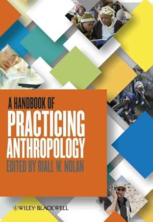 Image du vendeur pour Handbook of Practicing Anthropology mis en vente par GreatBookPrices