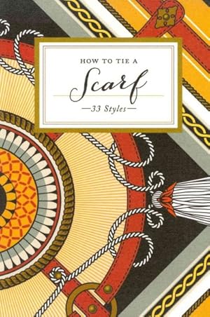 Seller image for How to Tie a Scarf : 33 Styles for sale by GreatBookPrices