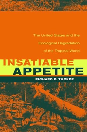 Imagen del vendedor de Insatiable Appetite : The United States and the Ecological Degradation of the Tropical World a la venta por GreatBookPrices