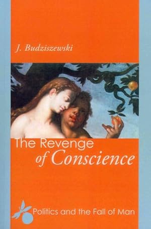 Bild des Verkufers fr Revenge of Conscience : Politics and the Fall of Man zum Verkauf von GreatBookPrices