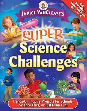 Seller image for Janice Vancleave's Super Science Challenges : Hands-On Inquiry Projects for Schools, Science Fairs, or Just Plain Fun! for sale by GreatBookPrices
