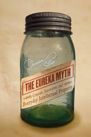 Image du vendeur pour Eureka Myth : Creators, Innovators, and Everyday Intellectual Property mis en vente par GreatBookPrices