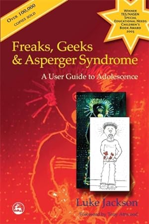 Image du vendeur pour Freaks, Geeks and Asperger Syndrome : A User Guide to Adolescence mis en vente par GreatBookPrices
