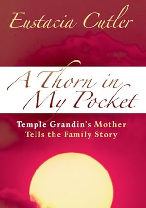 Seller image for Thorn in My Pocket : Temple Grandin's Mother Tells the Family Story for sale by GreatBookPrices