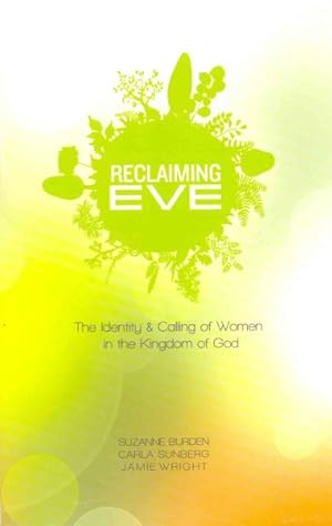 Imagen del vendedor de Reclaiming Eve : The Identity & Calling of Women in the Kingdom of God a la venta por GreatBookPrices