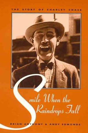 Seller image for Smile When the Raindrops Fall : The Story of Charley Chase for sale by GreatBookPrices