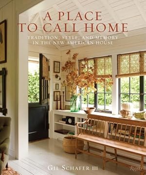 Immagine del venditore per Place to Call Home : Tradition, Style, and Memory in the New American House venduto da GreatBookPrices