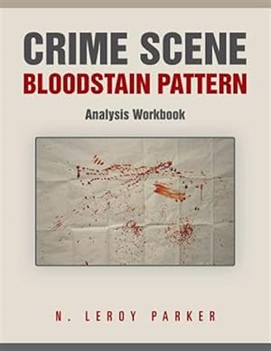 Image du vendeur pour Crime Scene Bloodstain Pattern Analysis Workbook mis en vente par GreatBookPrices