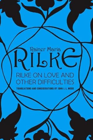 Seller image for Rilke on Love and Other Difficulties : Translations and Considerations of Rainer Maria Rilke for sale by GreatBookPrices