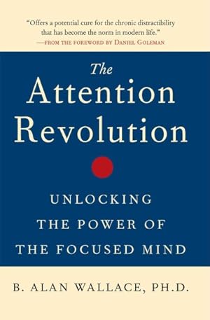 Imagen del vendedor de Attention Revolution : Unlocking the Power of the Focused Mind a la venta por GreatBookPrices