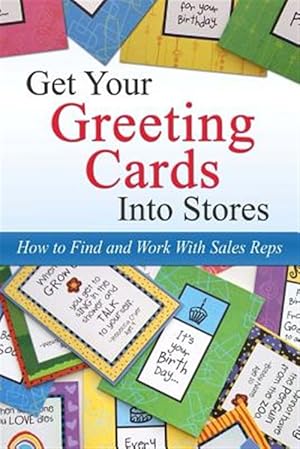 Seller image for Get Your Greeting Cards into Stores : Finding and Working With Sales Reps for sale by GreatBookPrices