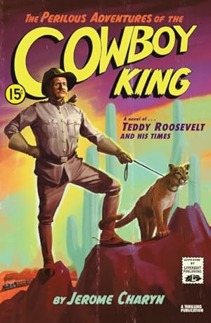 Seller image for Perilous Adventures of the Cowboy King : A Novel of Teddy Roosevelt and His Times for sale by GreatBookPrices