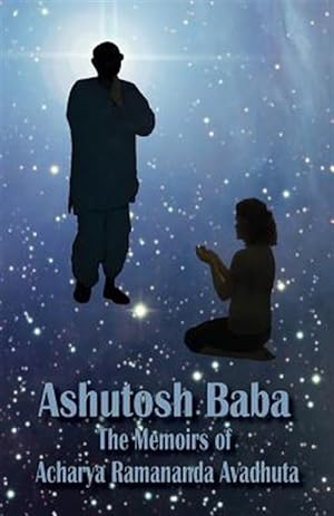 Bild des Verkufers fr Ashutosh Baba: The Memoirs of Acharya Ramananda Avadhuta zum Verkauf von GreatBookPrices